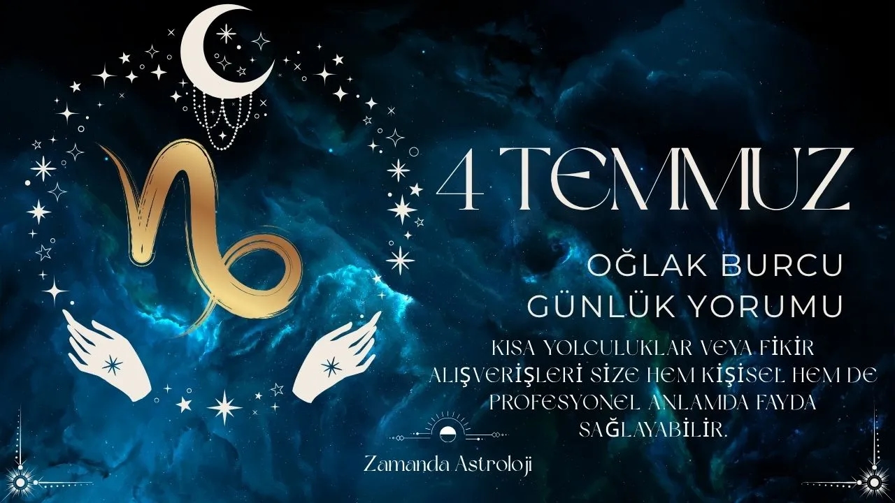 4 Temmuz Oğlak Burcu Yorumu