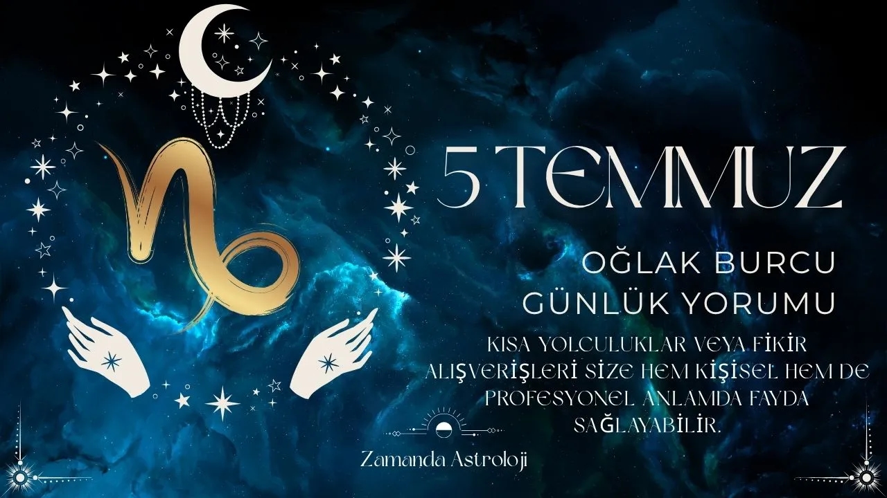 5 Temmuz Oğlak Burcu Yorumu