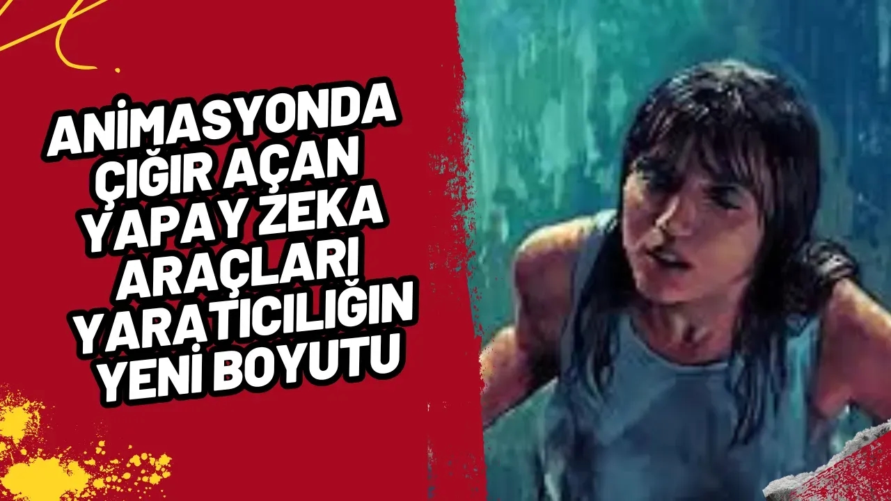 Animasyonda Çığır Açan Yapay Zeka Araçları: Yaratıcılığın Yeni Boyutu