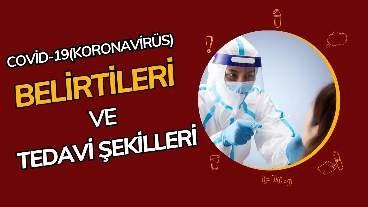 COVID-19 (Koronavirüs) Nedir? Belirtileri, Bulaşma Yolları ve Korunma YöntemleriCOVID-19 (Koronavirüs) Nedir? Belirtileri, Bulaşma Yolları ve Korunma Yöntemleri