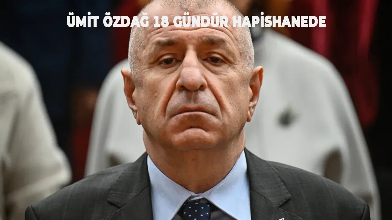 Ümit Özdağ’ın 18 Gündür Tutuklu Olduğu İddialar