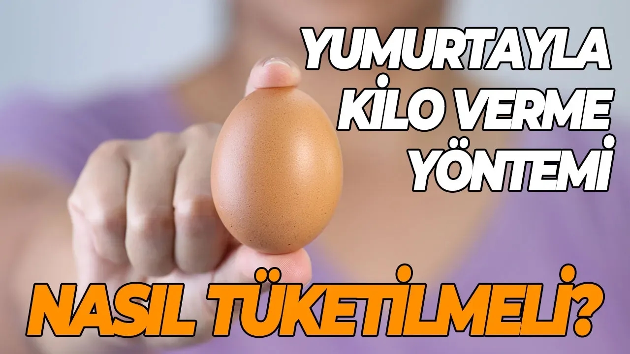 Yumurtayla kilo verme yöntemi Nasıl tüketilmeli?