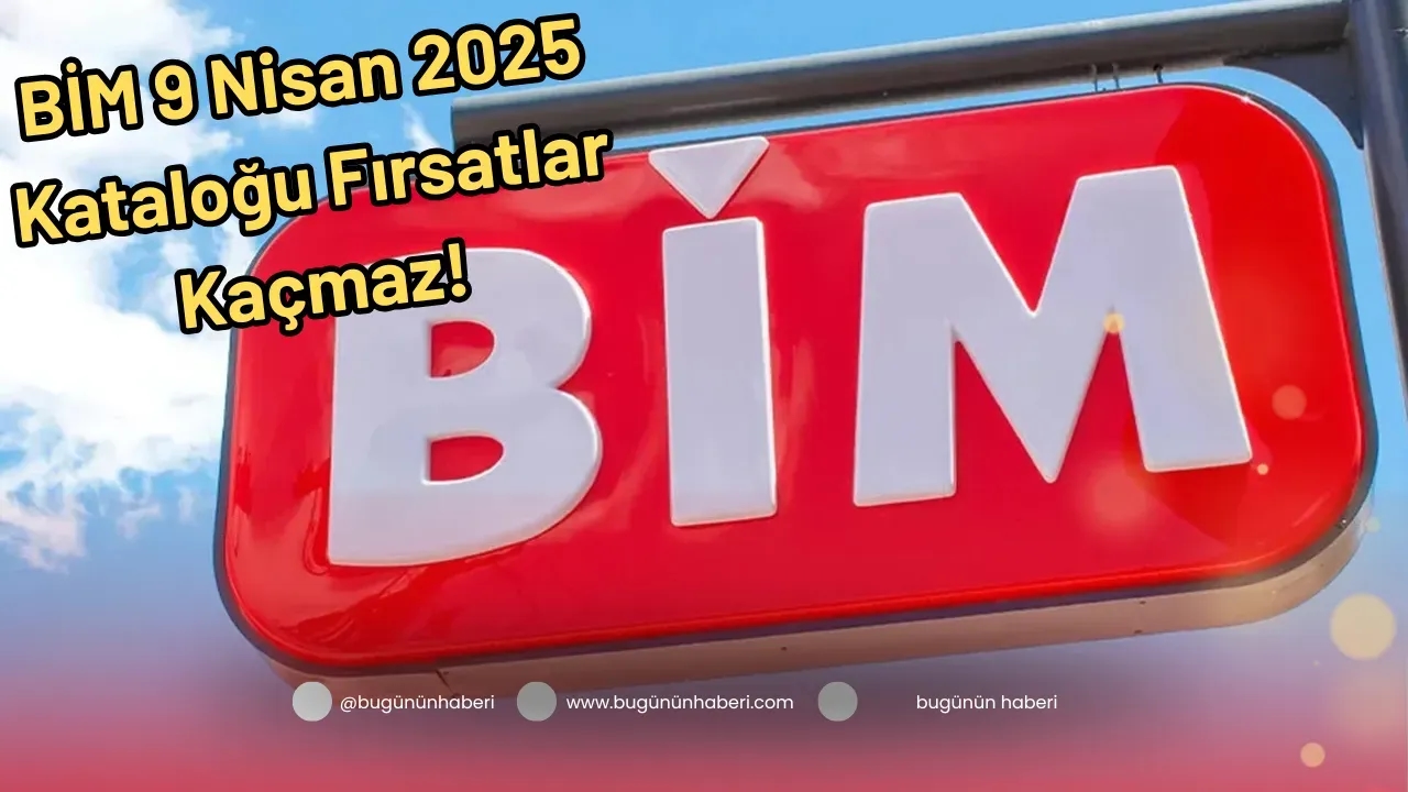 BİM 9 Nisan 2025 Kataloğu Fırsatlar Kaçmaz!