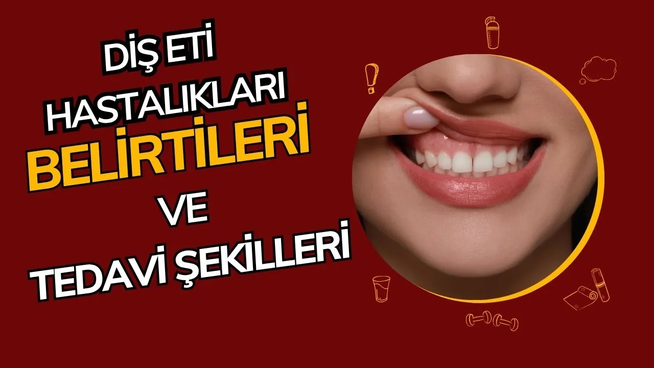Diş Eti Hastalıkları: Belirtileri, Nedenleri ve Tedavi Yöntemleri