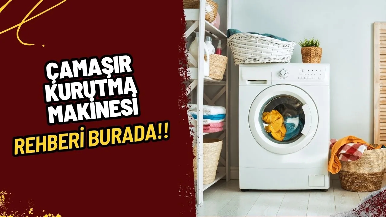 Çamaşır Kurutma Makinesi Rehberi: Nasıl Kullanılır ve Satın Alırken Nelere Dikkat Edilmeli?