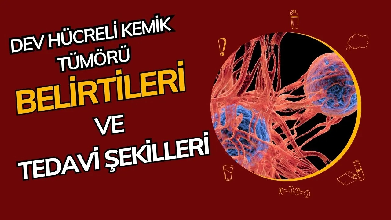 Dev Hücreli Kemik Tümörü Nedir? Belirtileri, Tanısı ve Tedavi Yöntemleri