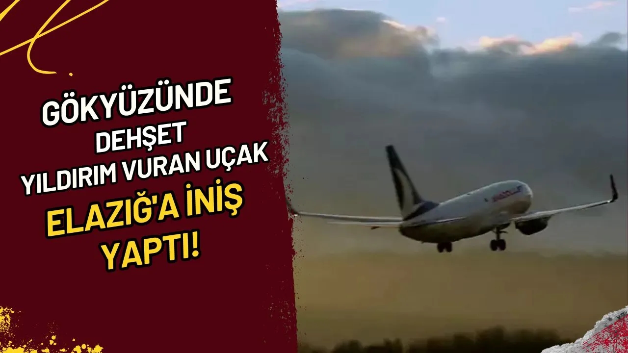Gökyüzünde Dehşet Yıldırım Vuran Uçak Elazığ'a İniş Yaptı!