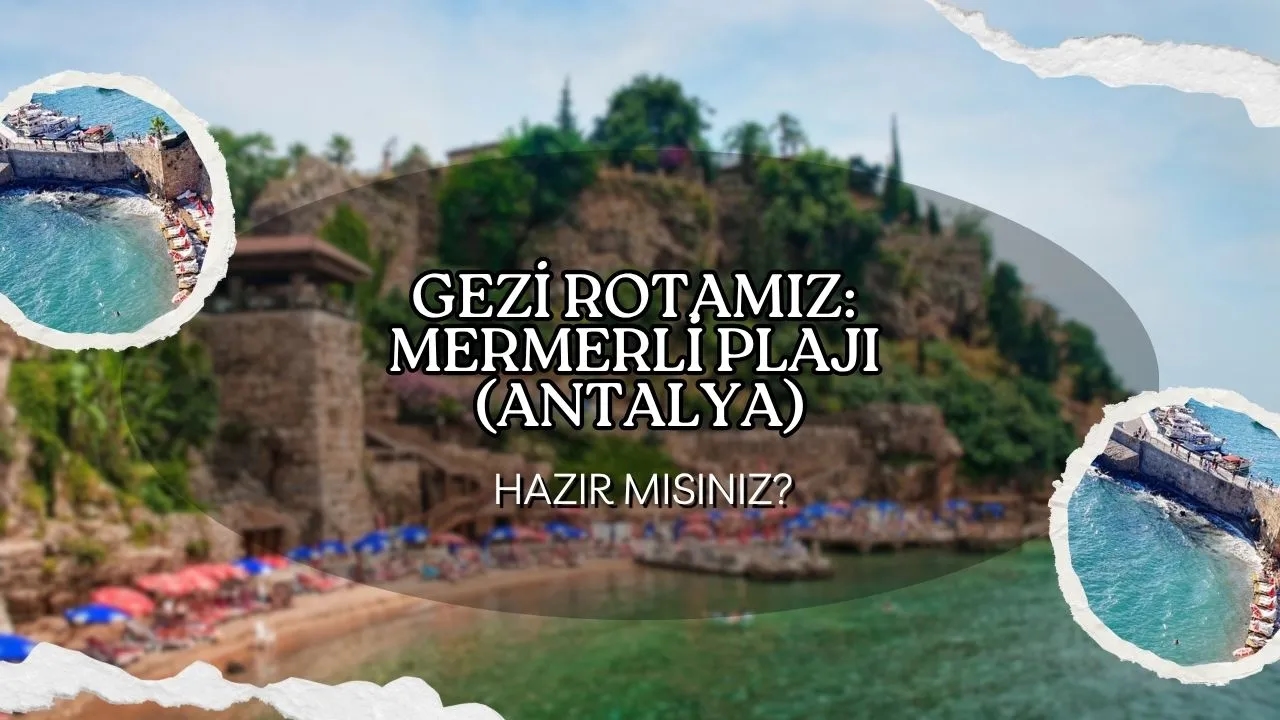 Antalya'nın Saklı Cenneti: Mermerli Plajı'nda Tarihle İç İçe Bir Deniz Keyfi