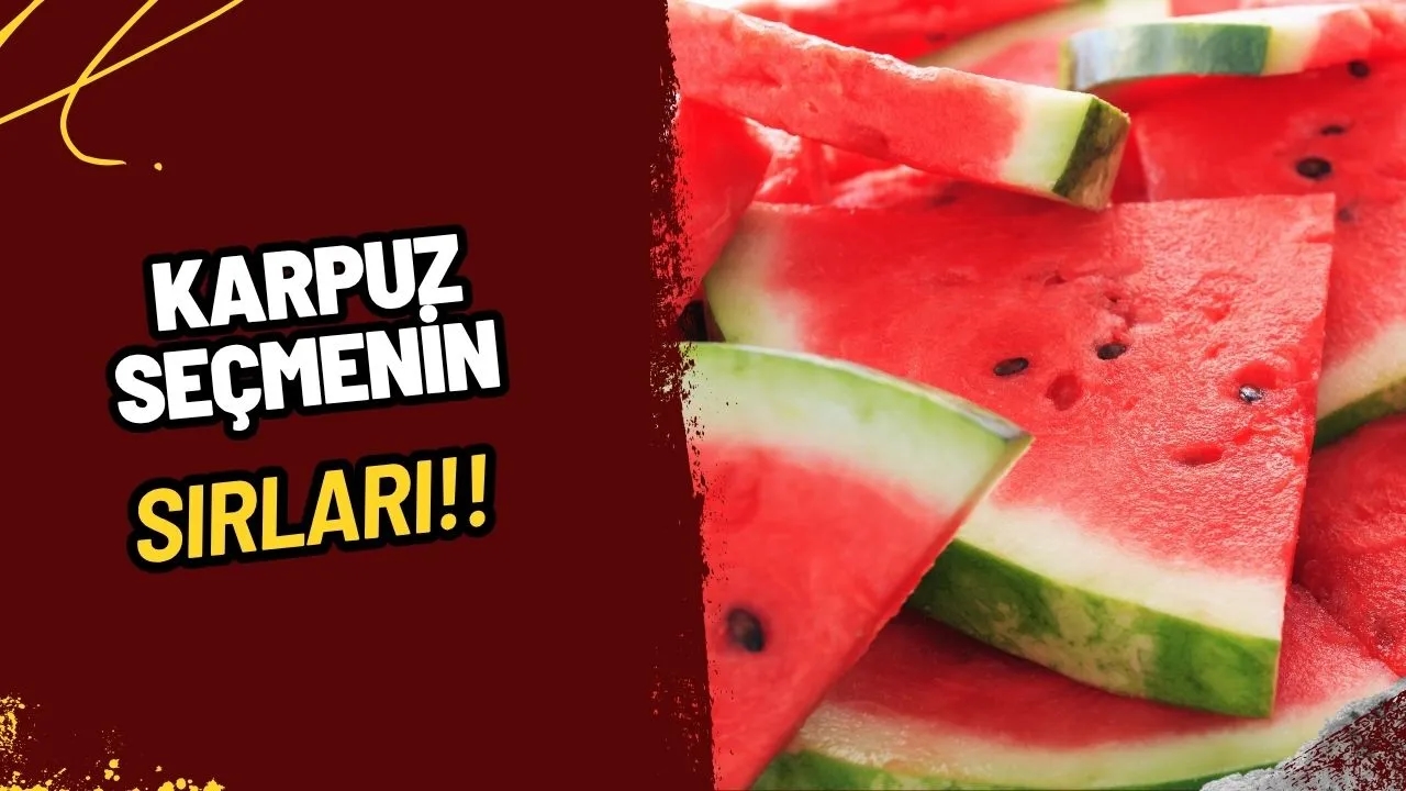 Karpuz Seçmenin Sırları Ortaya Çıktı: En Sulu ve Tatlı Karpuzu Bulmanın Püf Noktaları!
