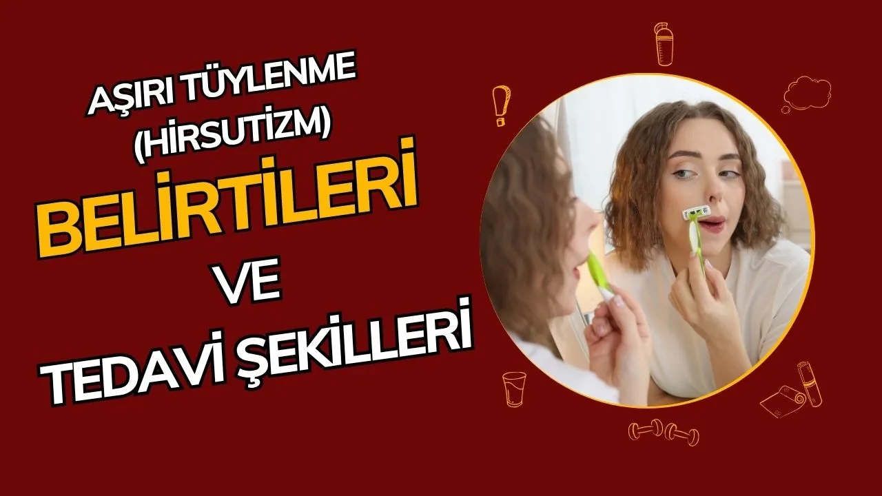 Aşırı Tüylenme (Hirsutizm) Nedir? Kadınlarda Erkek Tipi Kıllanma Neden Olur ve Nasıl Tedavi Edilir?