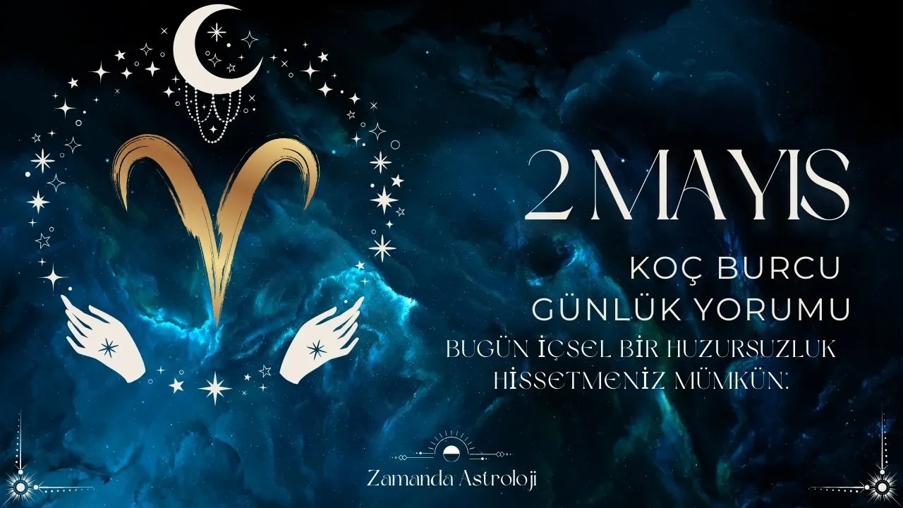 2 Mayıs Koç Burcu Yorumu