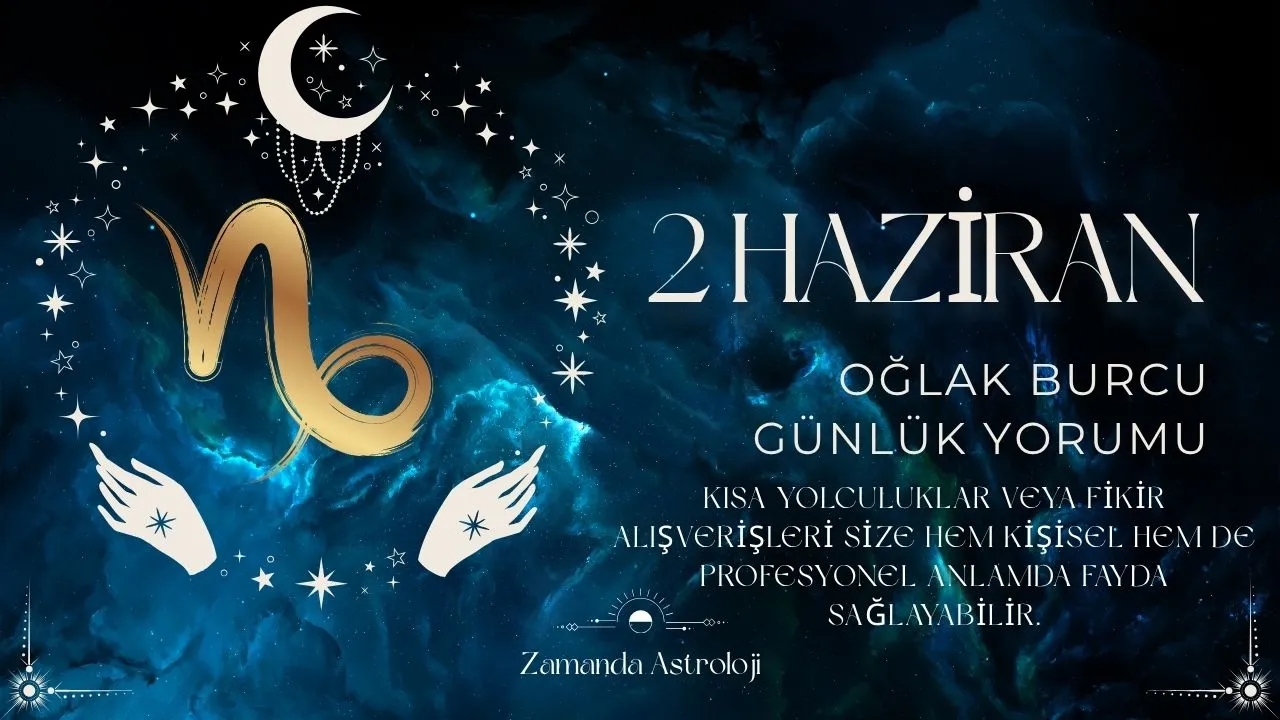 2 Haziran Oğlak Burcu Yorumu