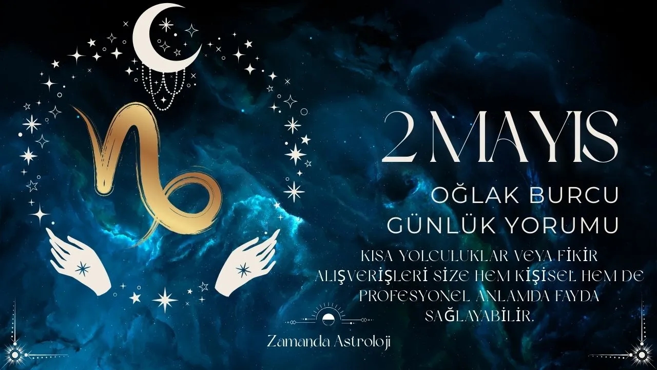 2 Mayıs Oğlak Burcu Yorumu