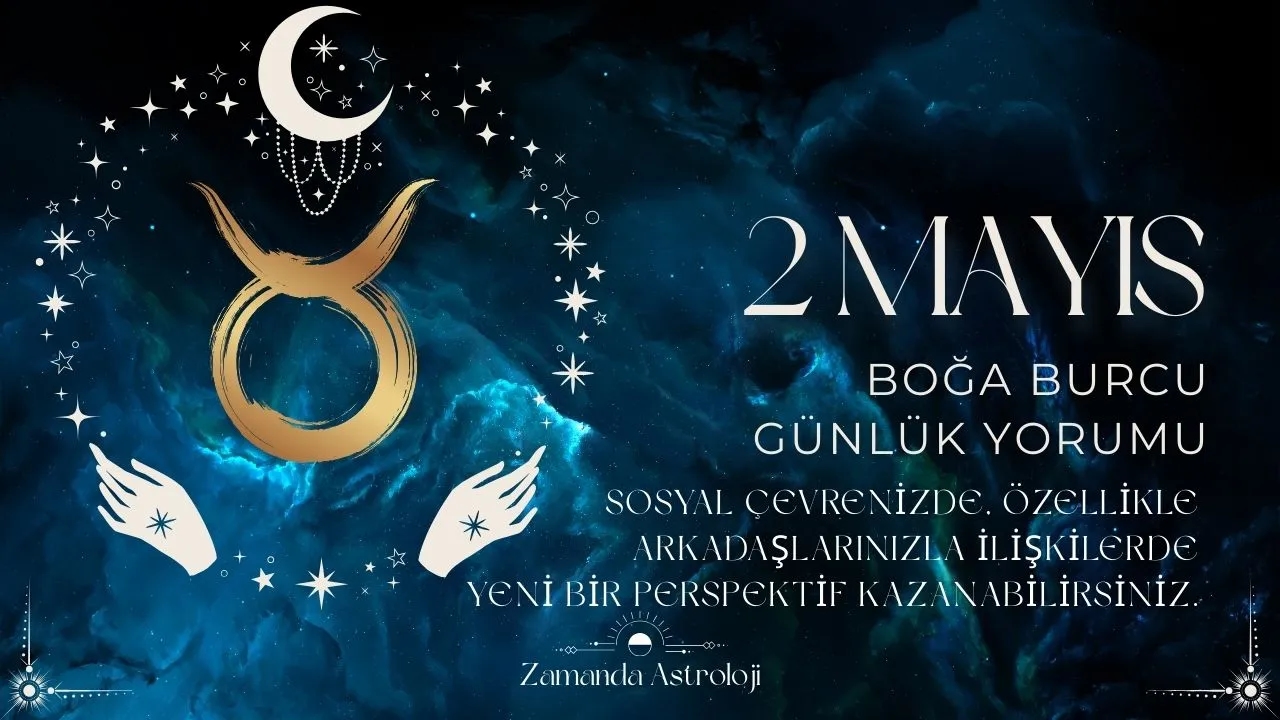 2 Mayıs Boğa Burcu Yorumu