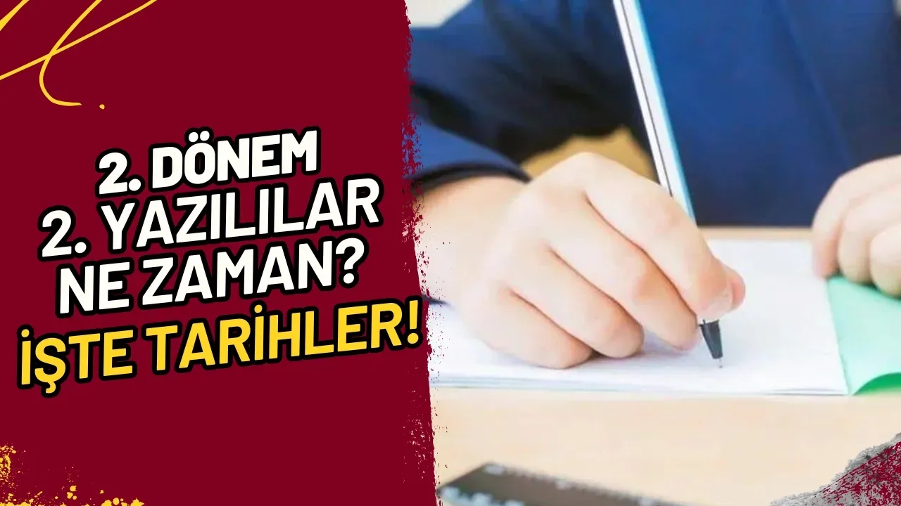 2. Dönem 2. Yazılılar Ne Zaman? İşte Tarihler!