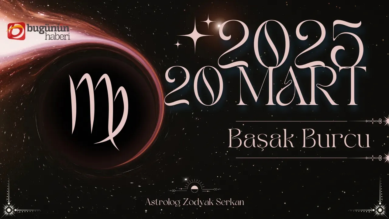 20 Mart Başak Burcu Günlük Yorumu