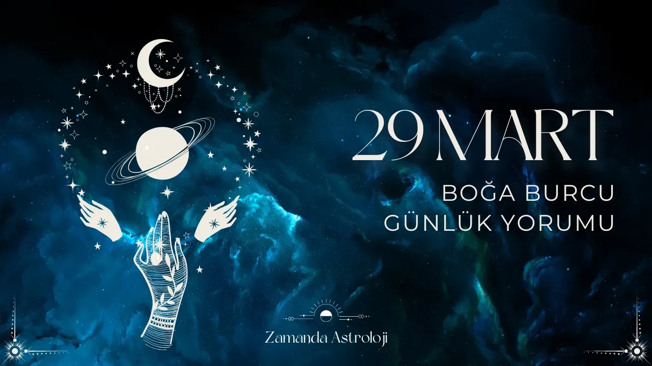 29 Mart Boğa Burcu