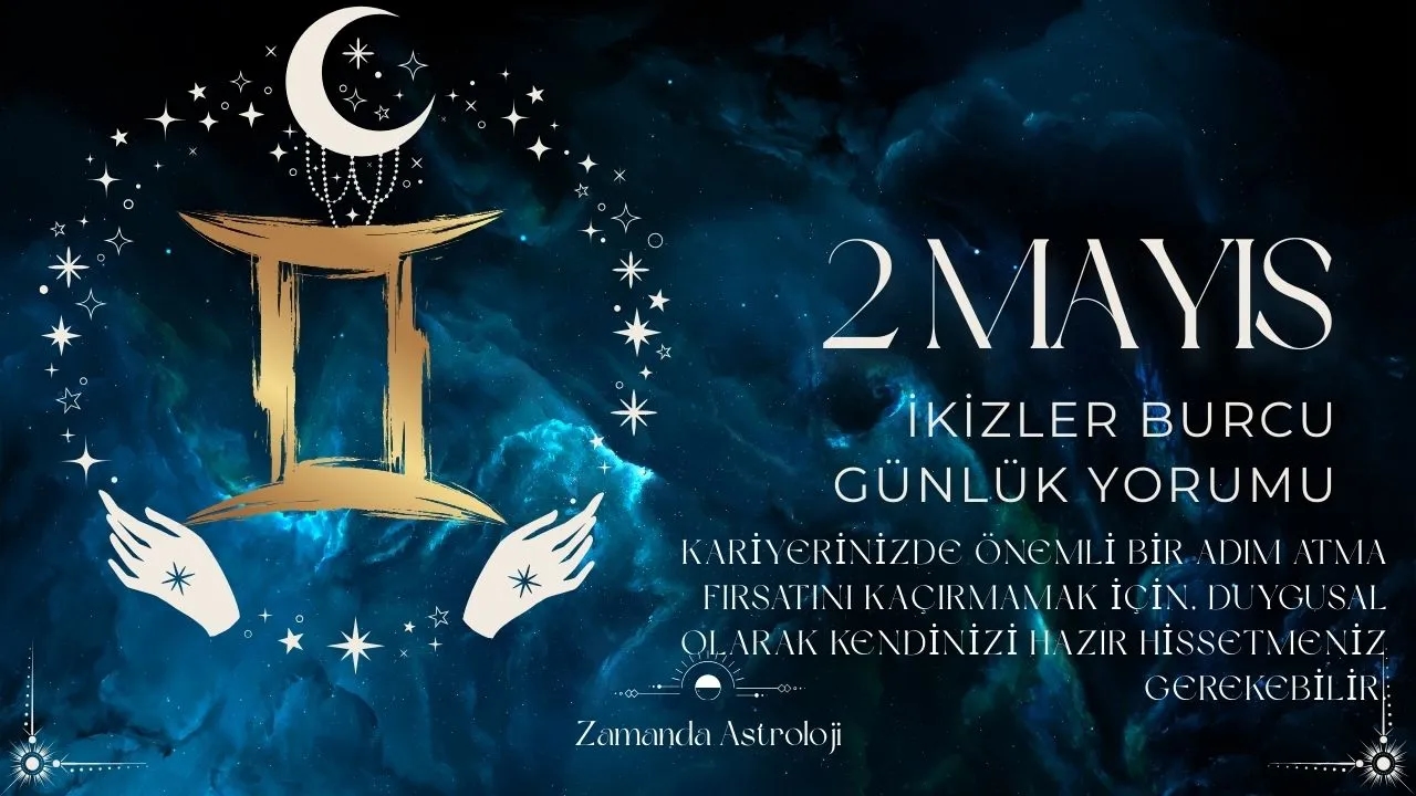 2 Mayıs İkizler Burcu Yorumu