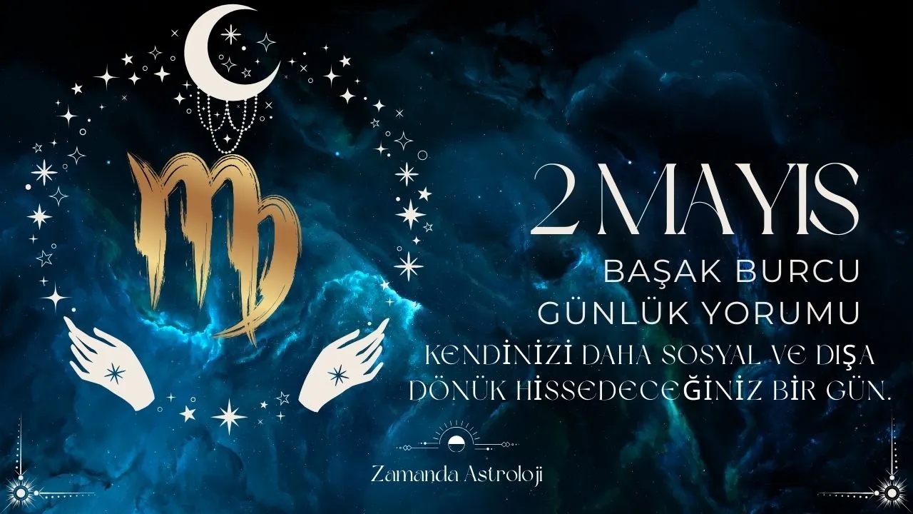 2 Mayıs Başak Burcu Yorumu