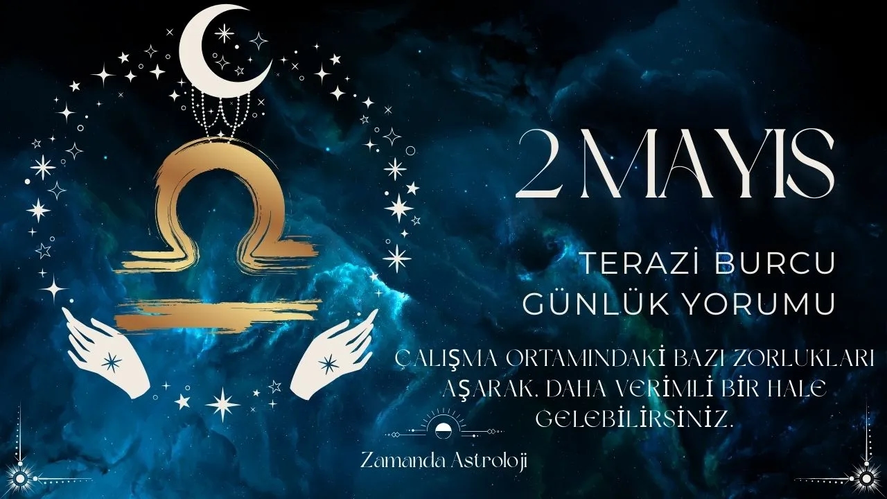 2 Mayıs Terazi Burcu Yorumu