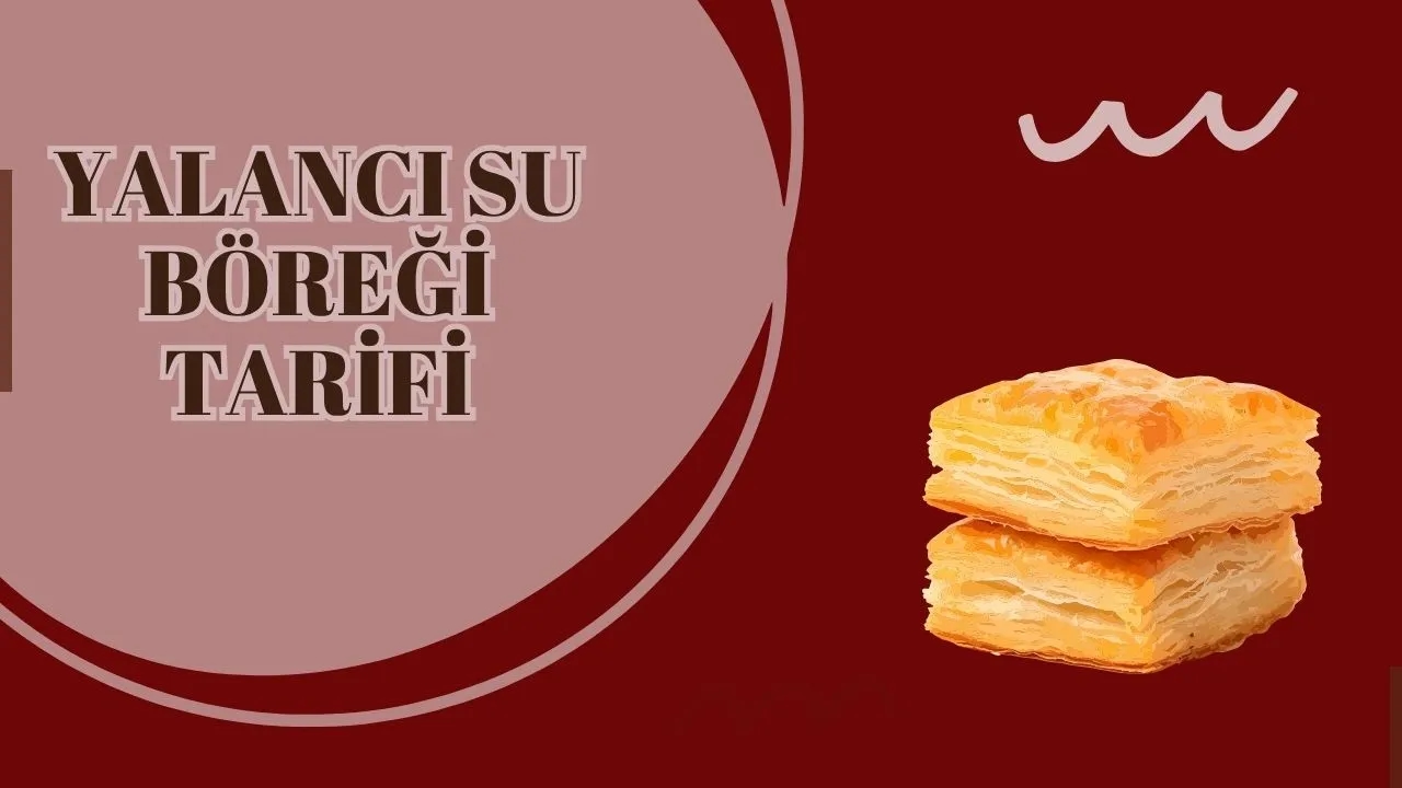Yalancı Su Böreği Tarifi: Su Böreği Lezzetini Pratik Yolla Yakalayın!