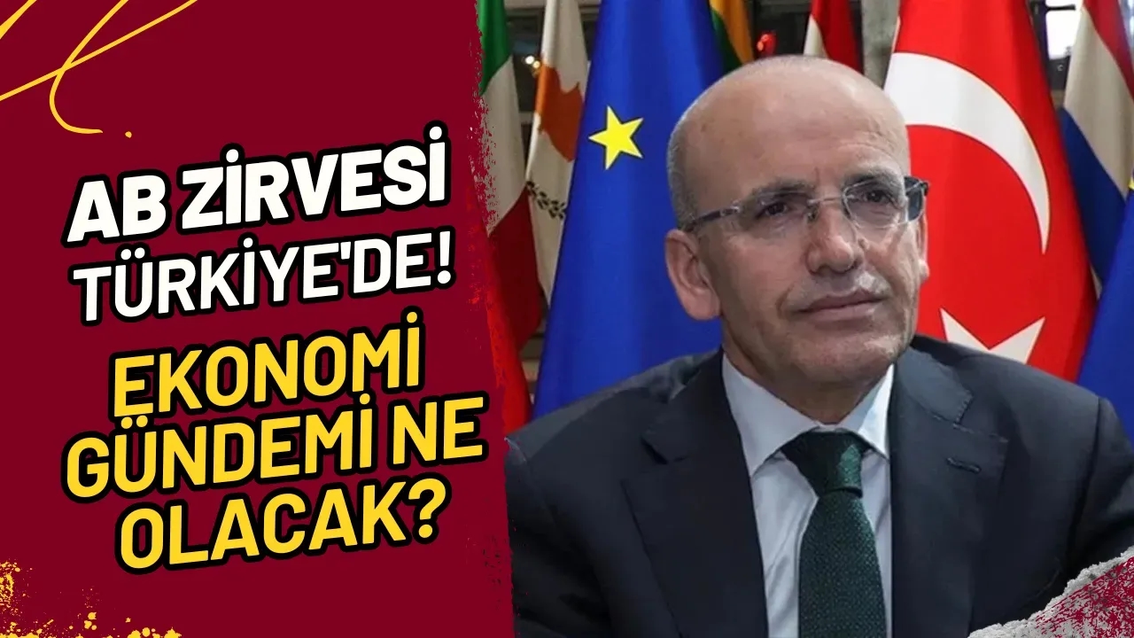 AB Zirvesi Türkiye'de! Ekonomi Gündemi Ne Olacak?
