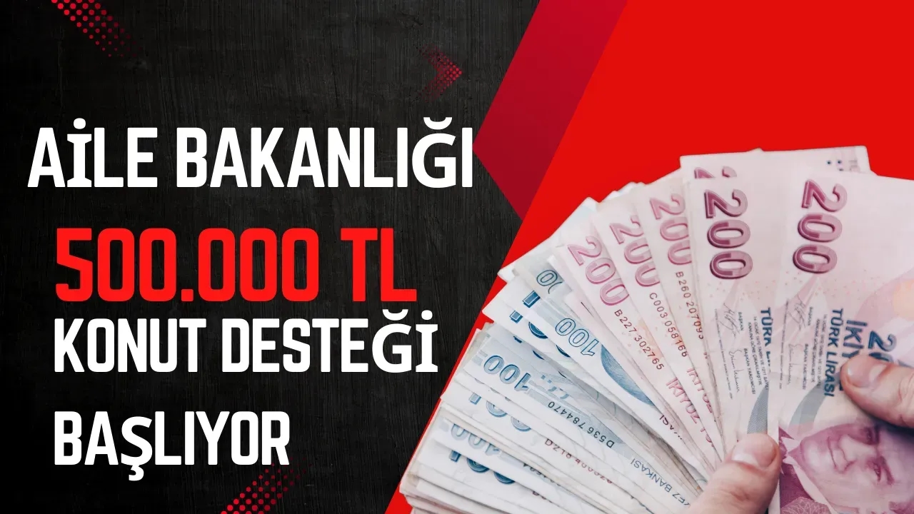 Aile Bakanlığı'ndan 500.000 TL Konut Desteği Verilmeye Başlıyor! Kadınlara Özel Program Başladı