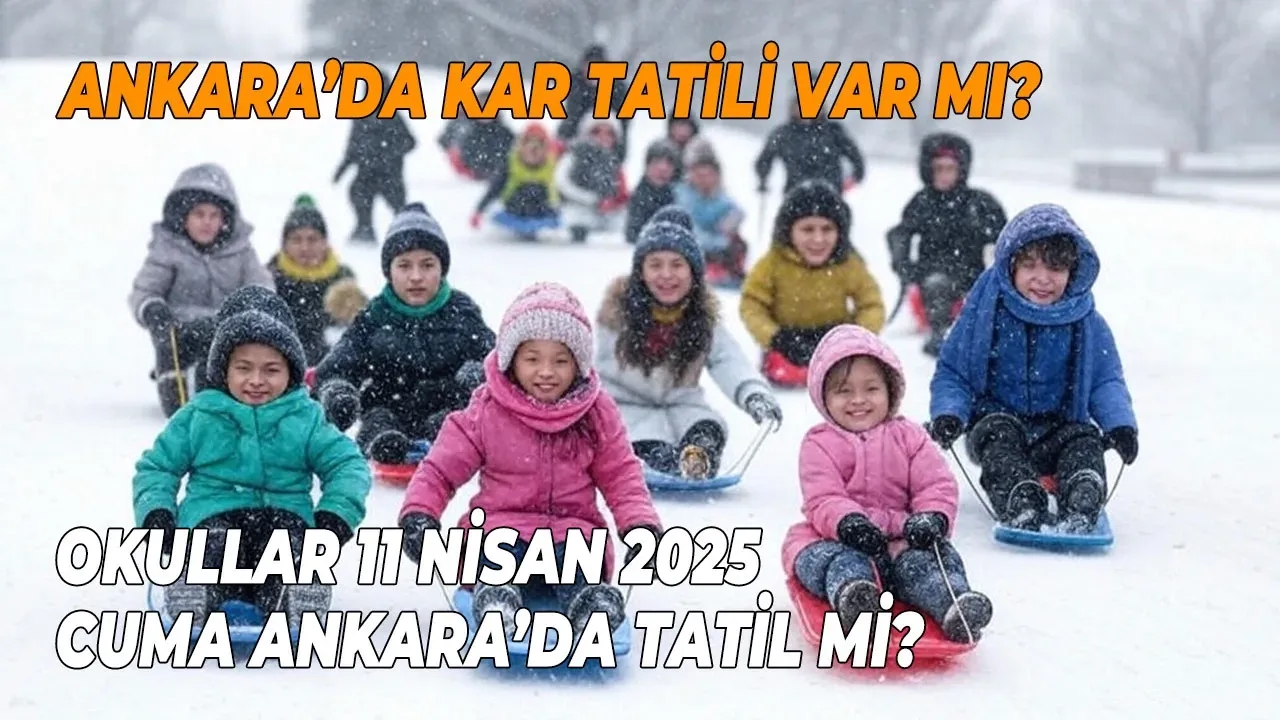 Ankara’da kar tatili Ankara'da 11 Nisan’da okullar tatil edildi