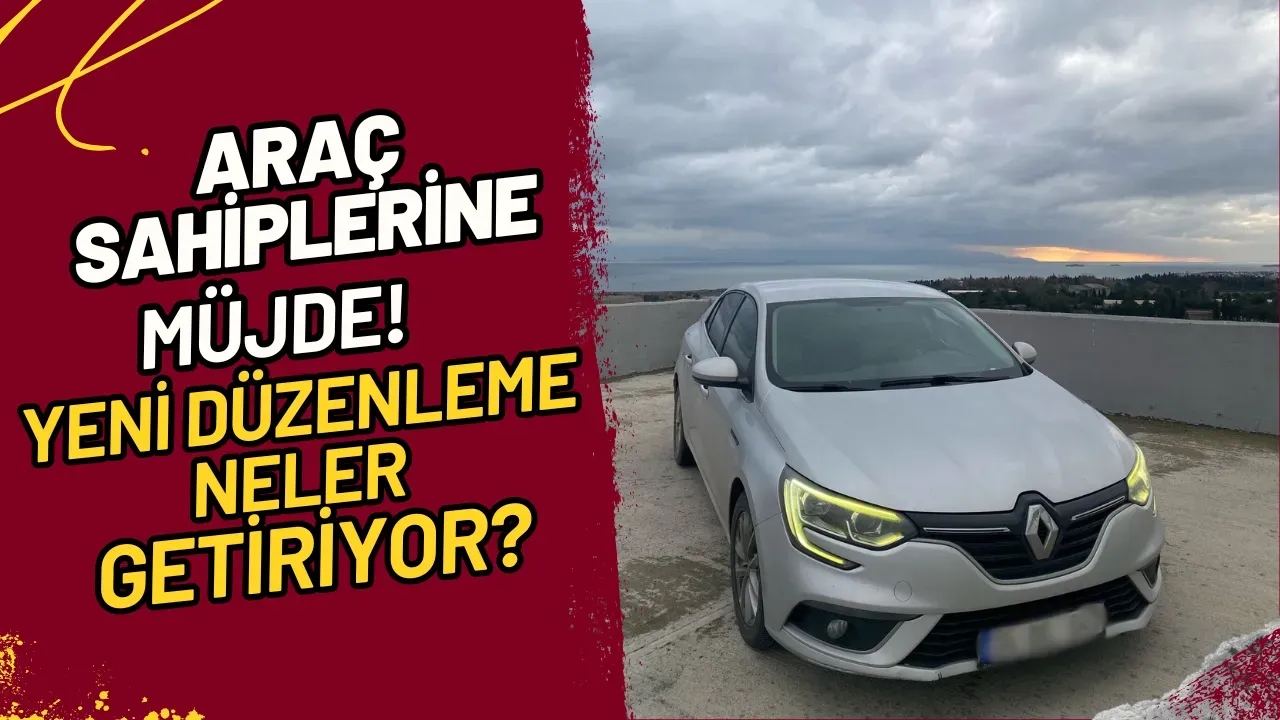 Araç Sahiplerine Müjde! Yeni Düzenleme Neler Getiriyor?
