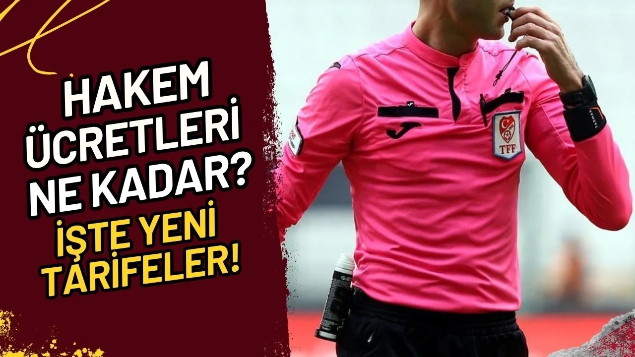 Hakem Ücretleri Ne Kadar? İşte Yeni Tarifeler!