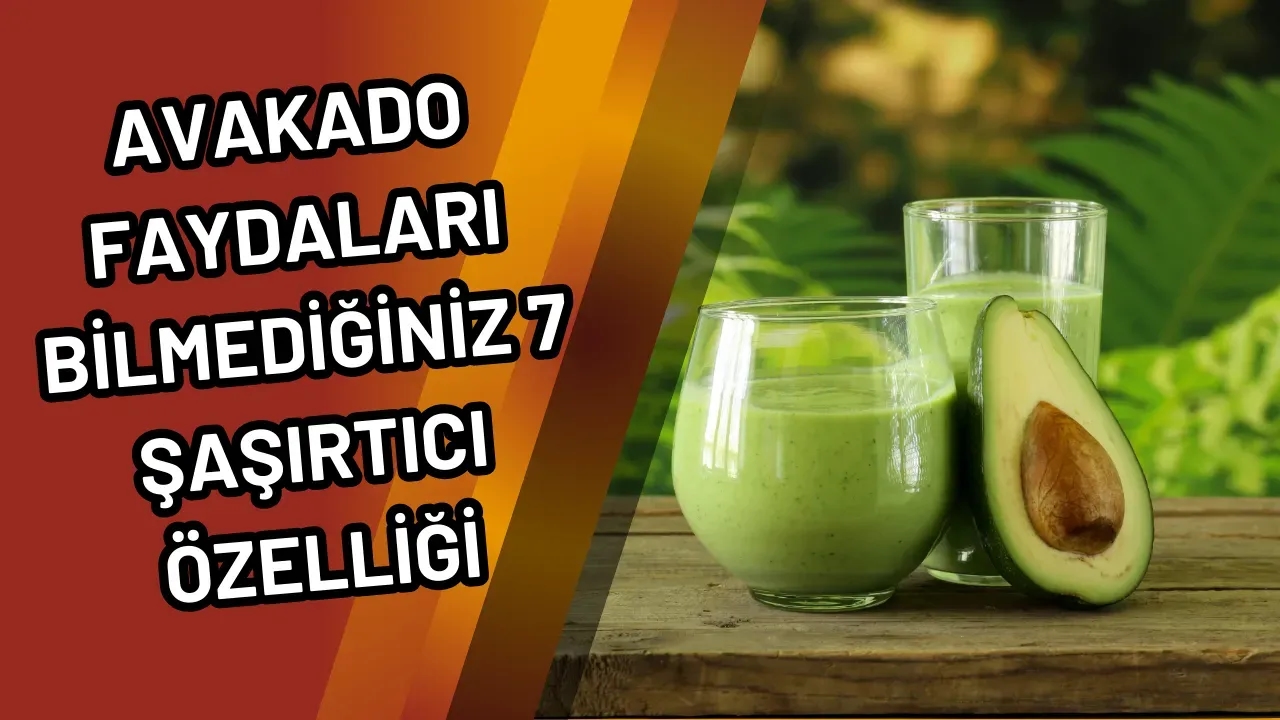 Avakado Faydaları: Bilmediğiniz 7 Şaşırtıcı Özelliği
