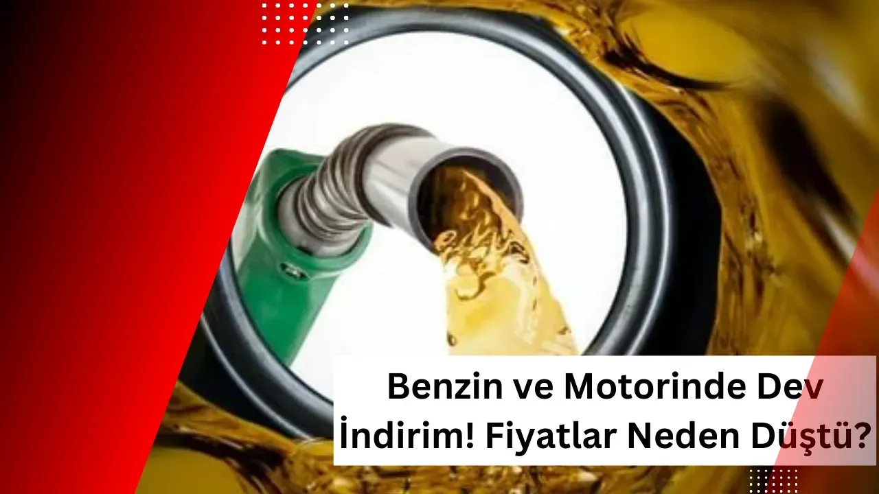 Benzin ve Motorinde Dev İndirim! Fiyatlar Neden Düştü?