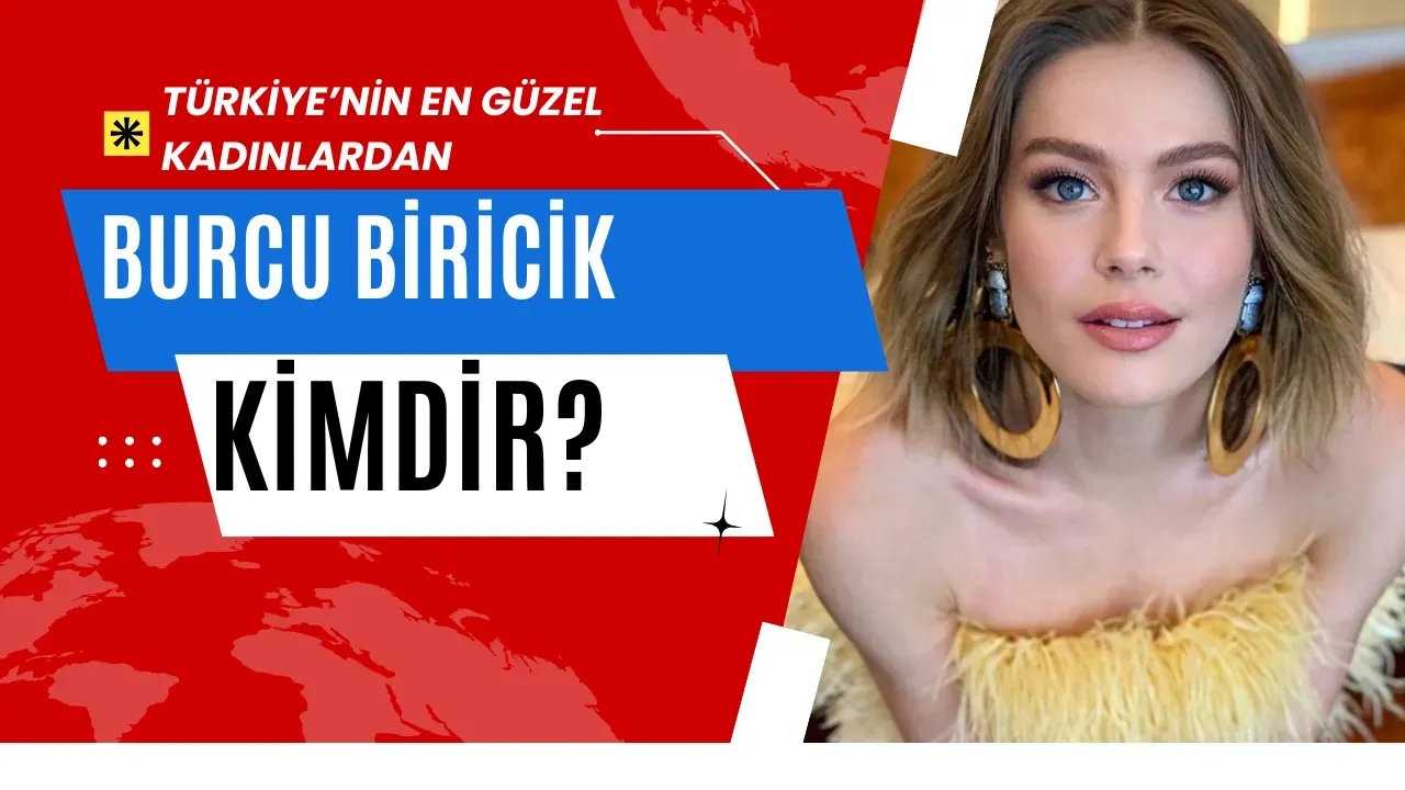 Burcu Biricik Biyografisi Yaşı, Eşi, Ailesi ve Kariyeri