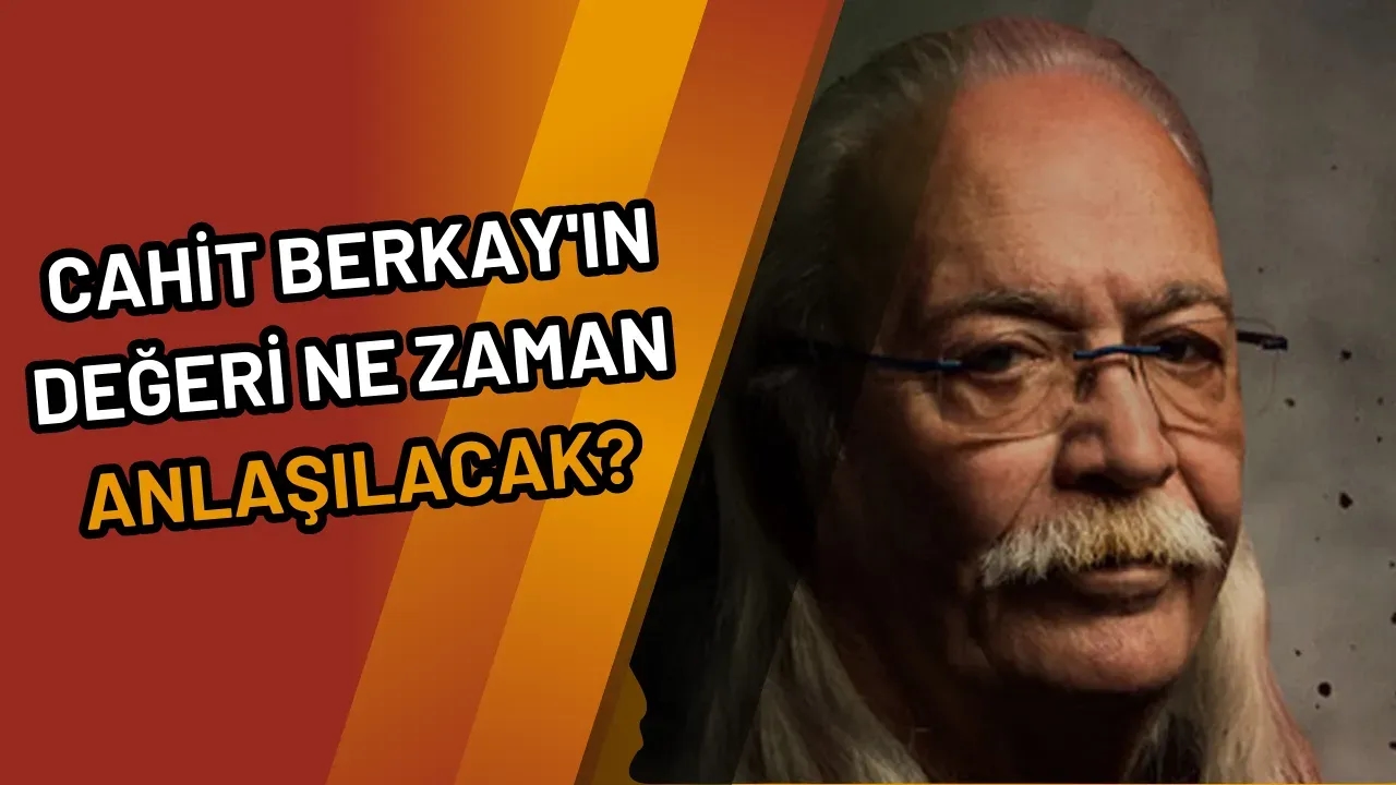 Cahit Berkay'ın Değeri Ne Zaman Anlaşılacak?