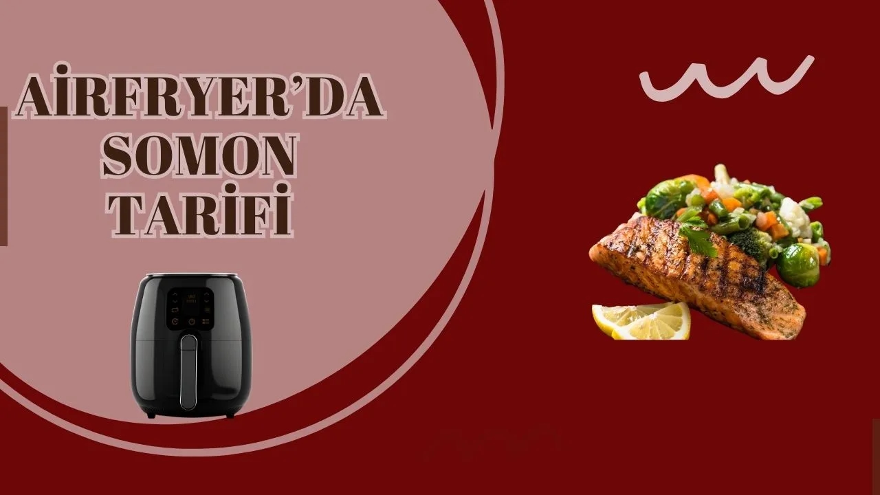 Airfryer Somon Tarifi: Az Yağlı, Süper Lezzetli ve Pratik!