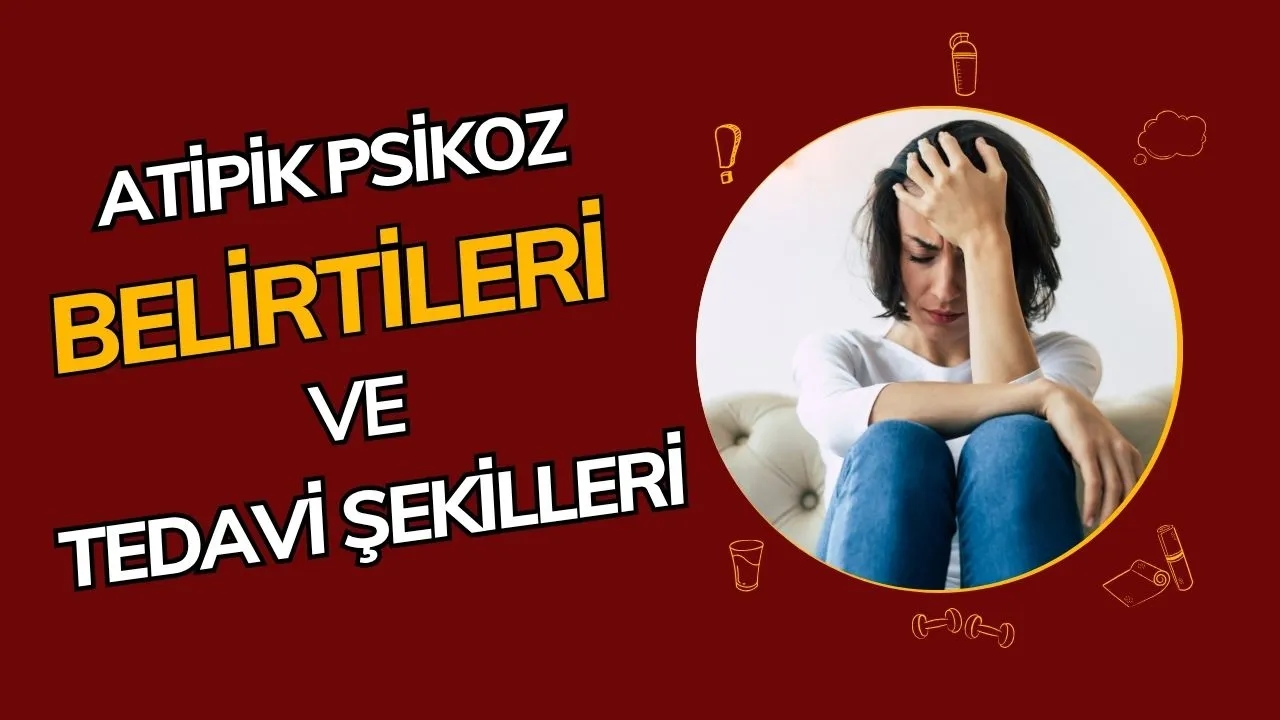 Atipik Psikoz Nedir? Belirtileri, Nedenleri ve Tedavi Yaklaşımları