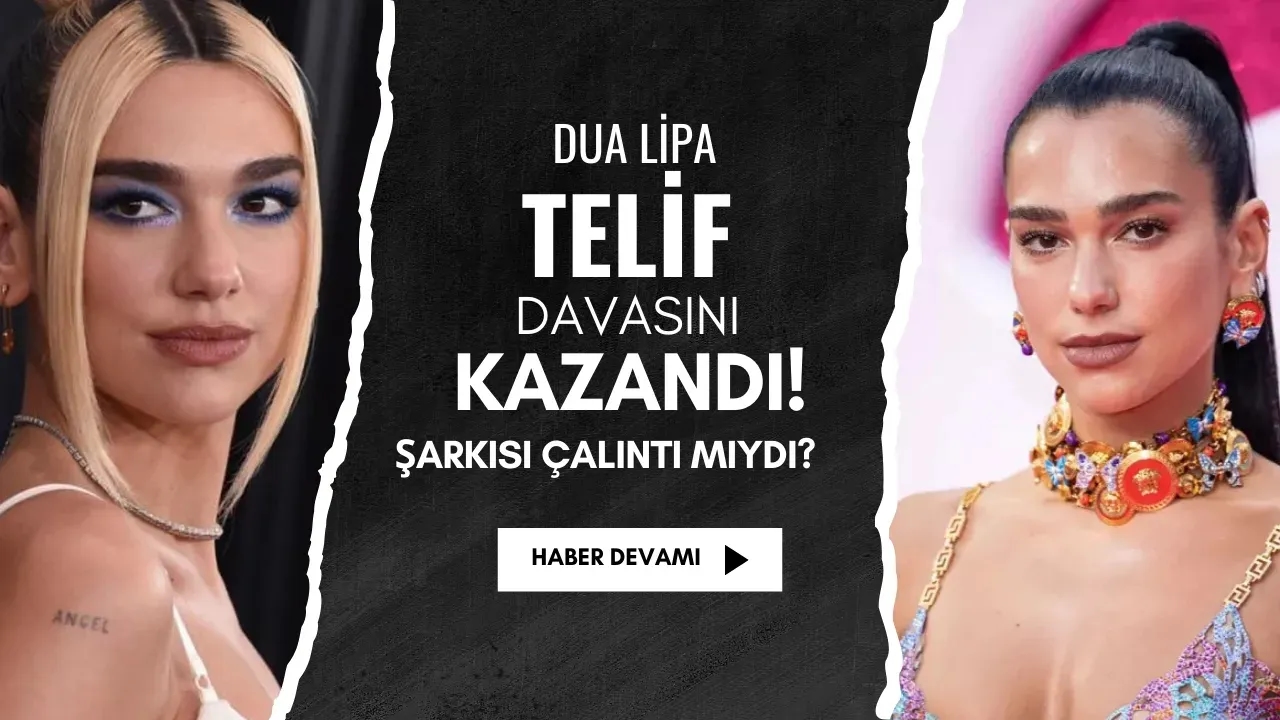 Dua Lipa Telif Davasını Kazandı! Şarkısı Çalıntı mıydı?