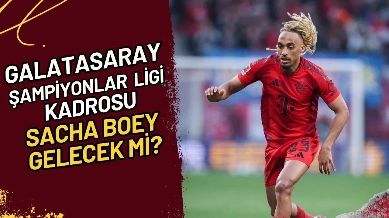 Galatasaray Şampiyonlar Ligi Kadrosu: Sacha Boey Gelecek mi?