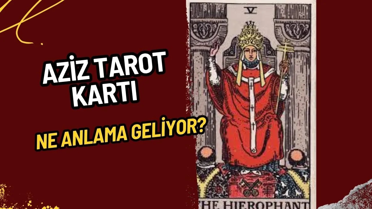 Tarot'ta Aziz Kartı Nedir? Anlamı, Ters ve Düz Konumda Yorumu