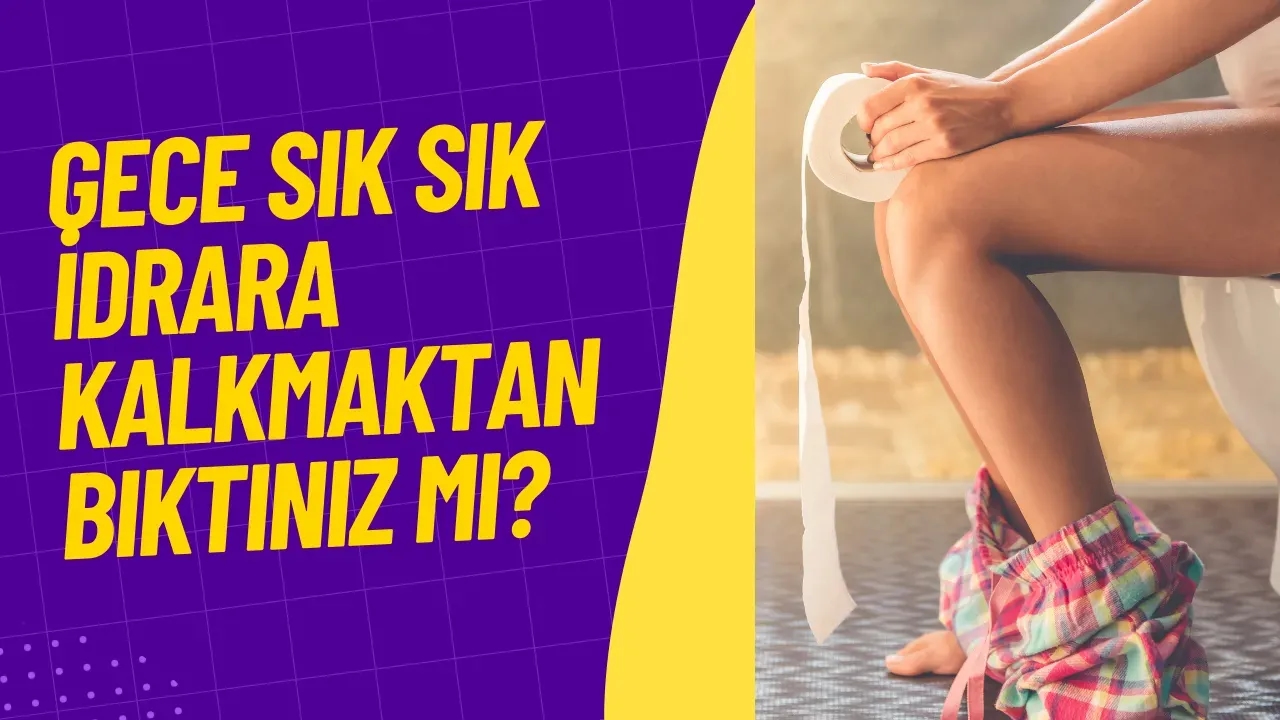 Gece Sık Sık İdrara Kalkmaktan Bıktınız mı? İşte Rahat Bir Uyku İçin Küçük Taktikler!