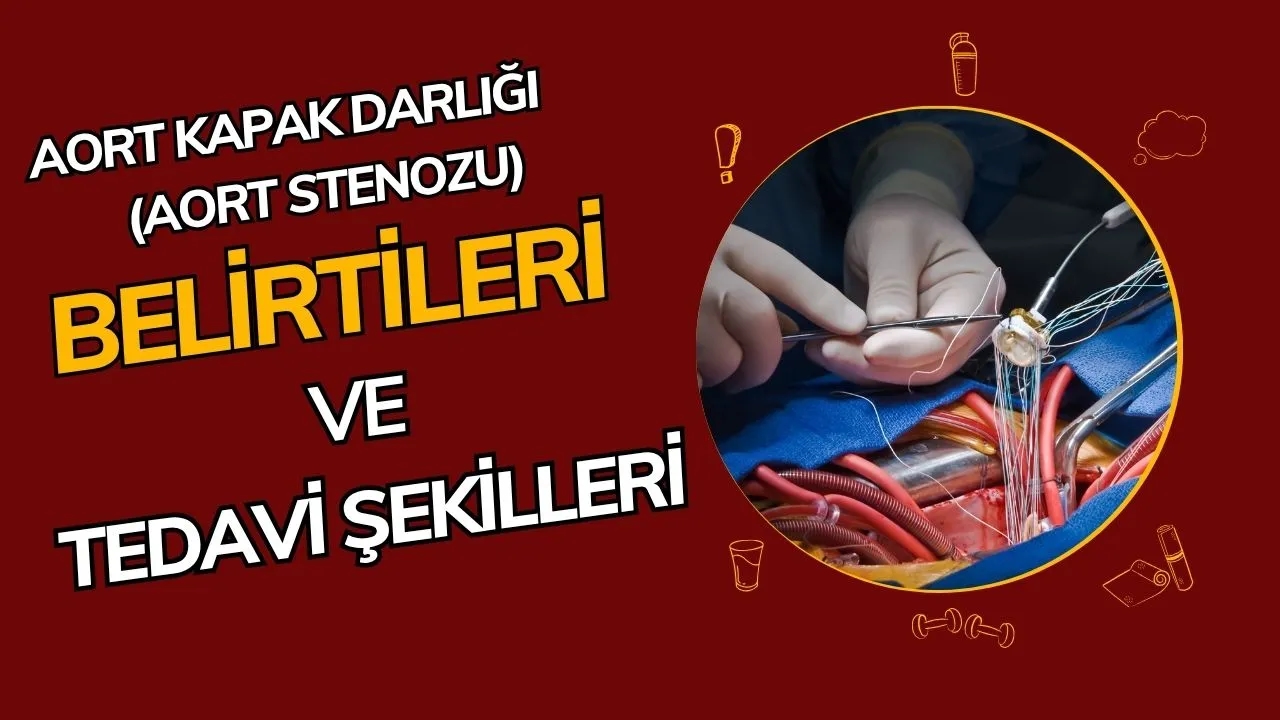 Aort Kapak Darlığı: Kalbin En Büyük Damarının Çıkışındaki Kritik Tehdit