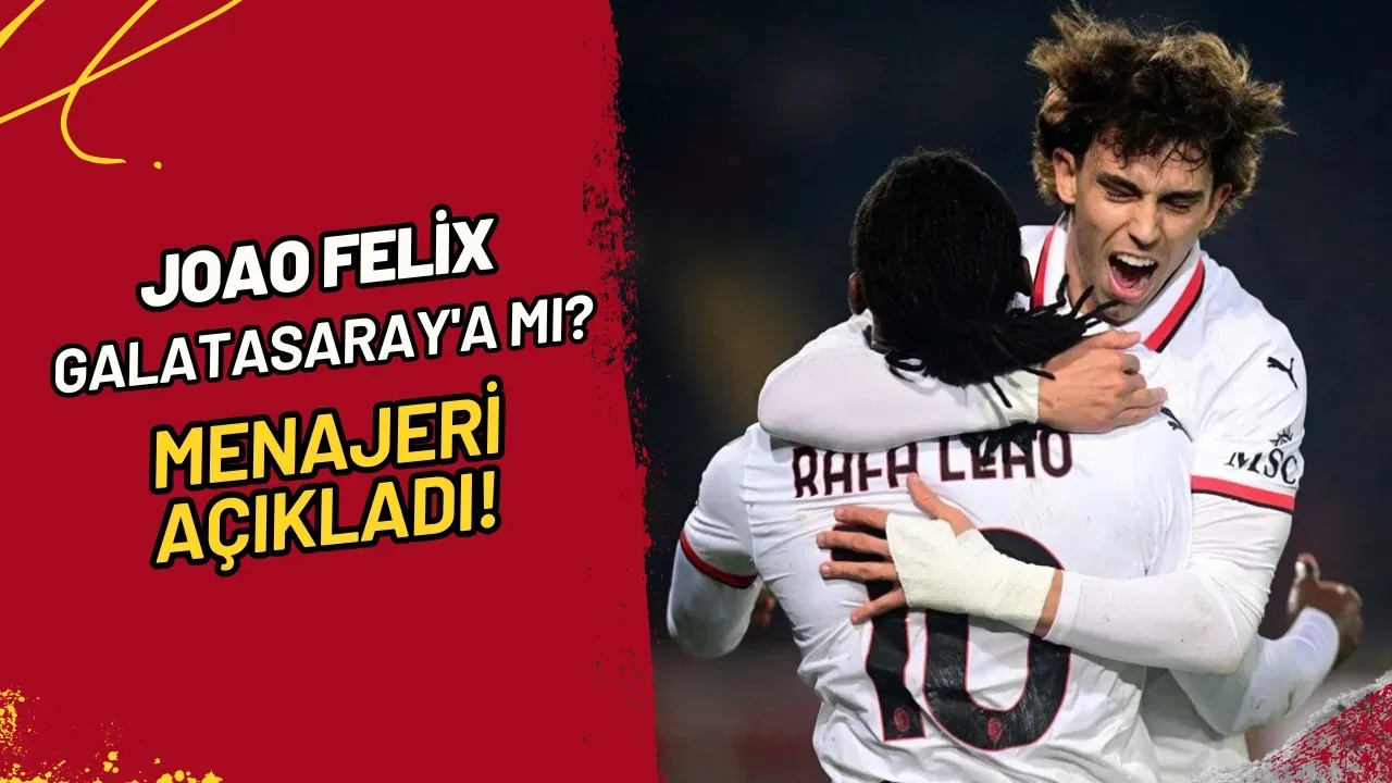 Joao Felix Galatasaray'a mı? Menajeri Açıkladı!
