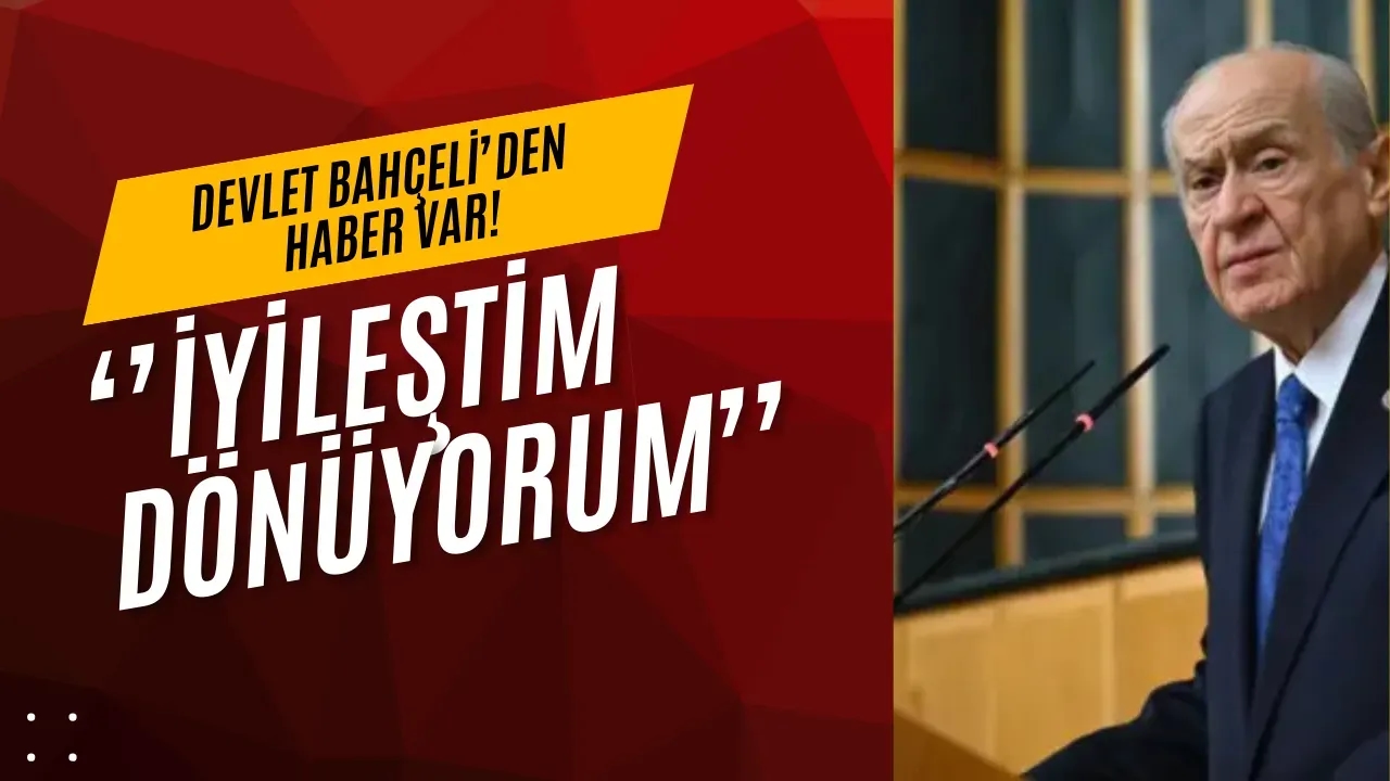 MHP'den Devlet Bahçeli'nin Sağlık Durumuyla İlgili Son Dakika Açıklaması