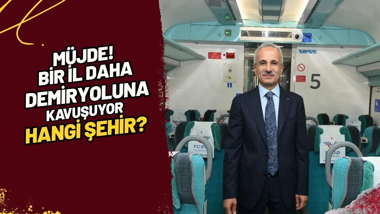 Müjde! Bir İl Daha Demiryoluna Kavuşuyor Hangi Şehir?