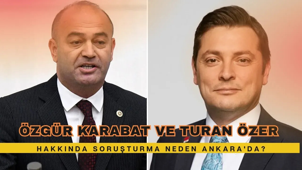 Özgür Karabat ve Turan Özer Hakkında Soruşturma Neden Ankara'da?