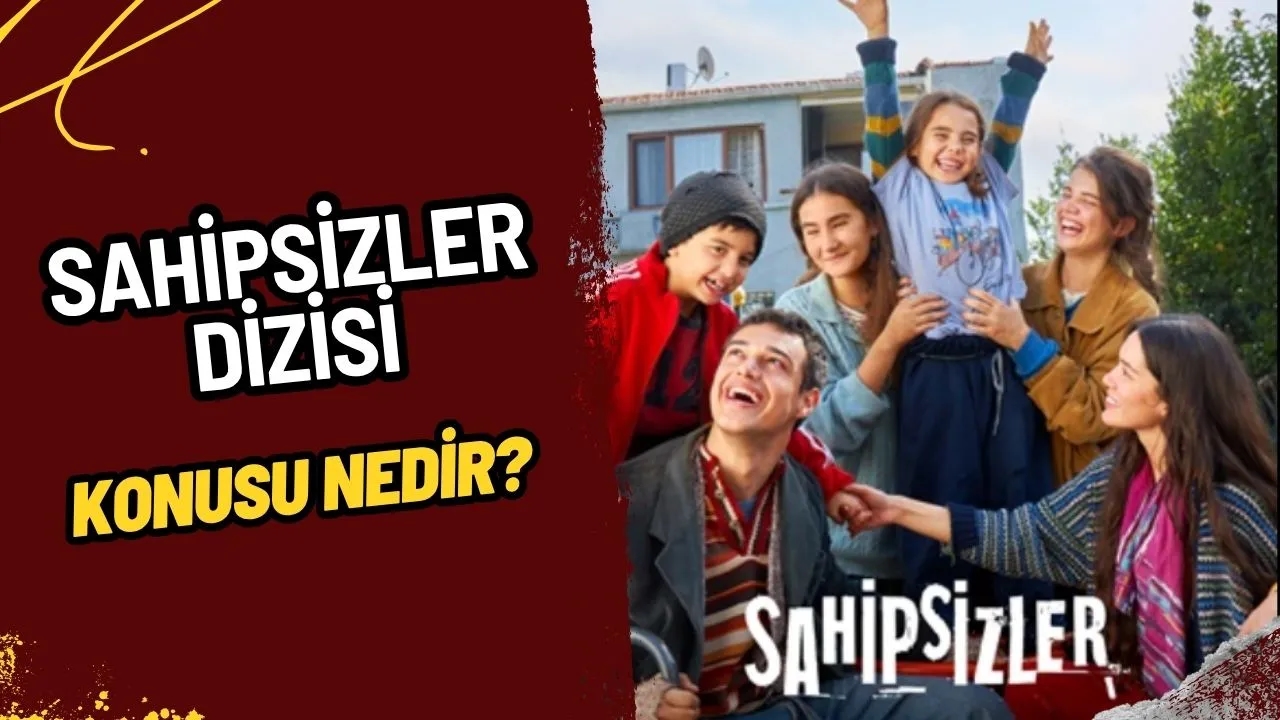 Sahipsizler Dizisi Konusu ve Oyuncuları: Bir Aşk Hikayesinden Doğan Büyük Mücadele!
