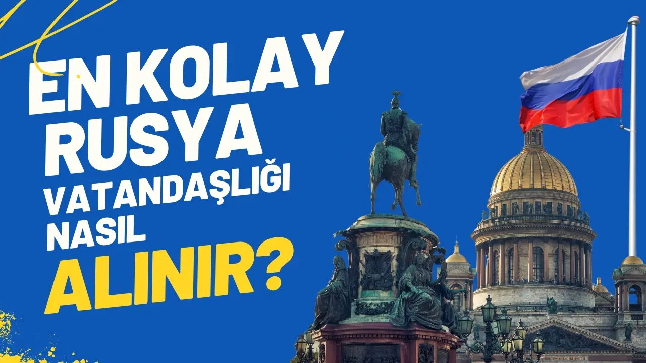 Rusya Vatandaşlığı Almanın En Kolay Yolları Güncel Rehber 2025