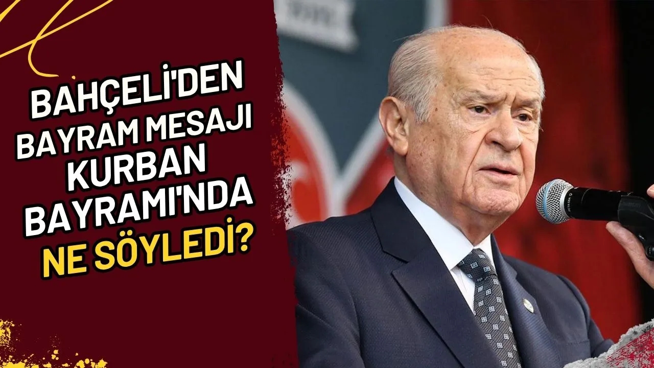Bahçeli'den Bayram Mesajı Kurban Bayramı'nda Ne Söyledi?