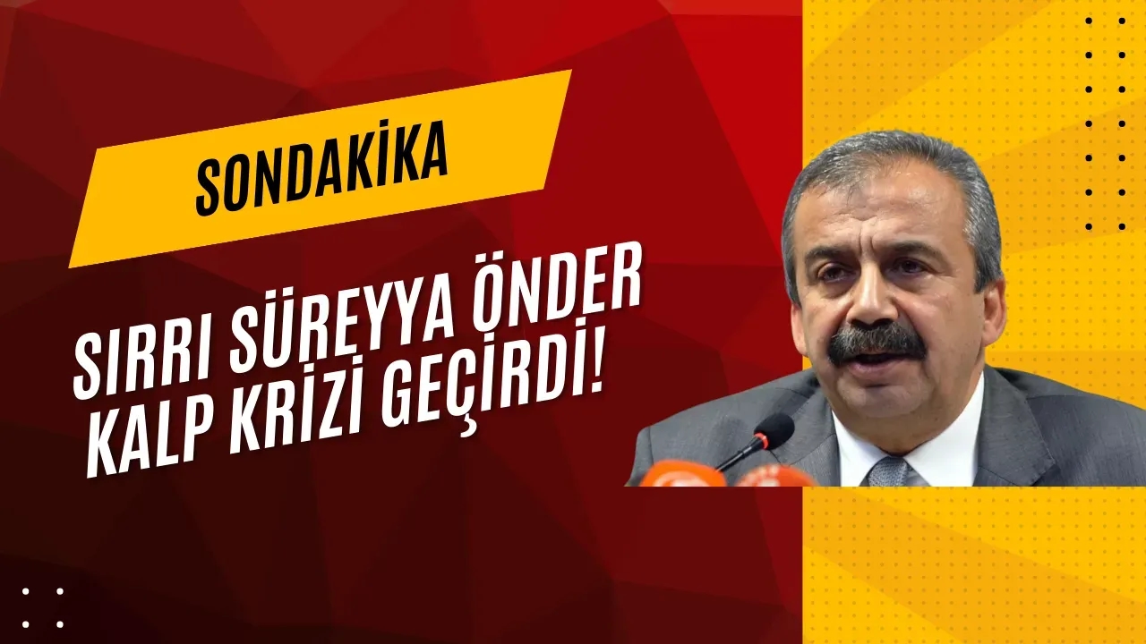 Sırrı Süreyya Önder Kalp Krizi Geçirdi: DEM Parti'den Sağlık Durumu Hakkında Son Dakika Açıklaması