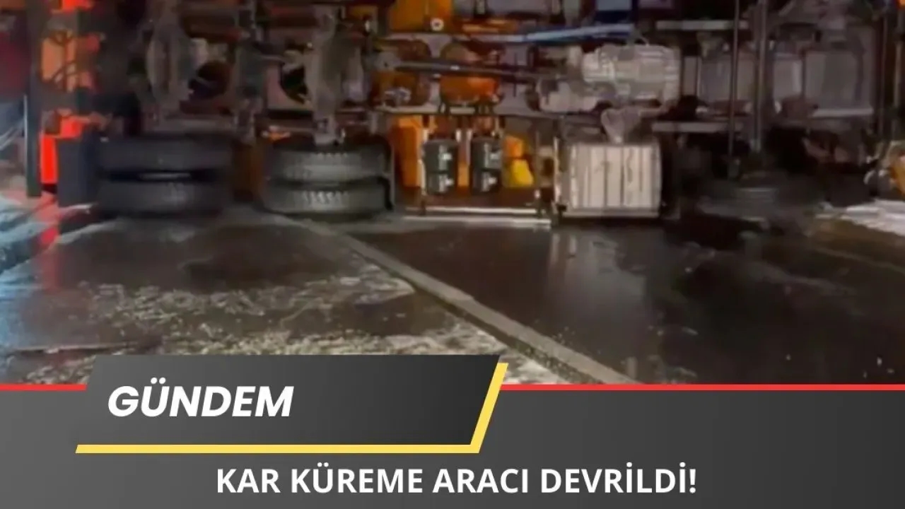 Son Dakika: Az Önce Kar Küreme Aracı Devrildi: Yaralılar Var!